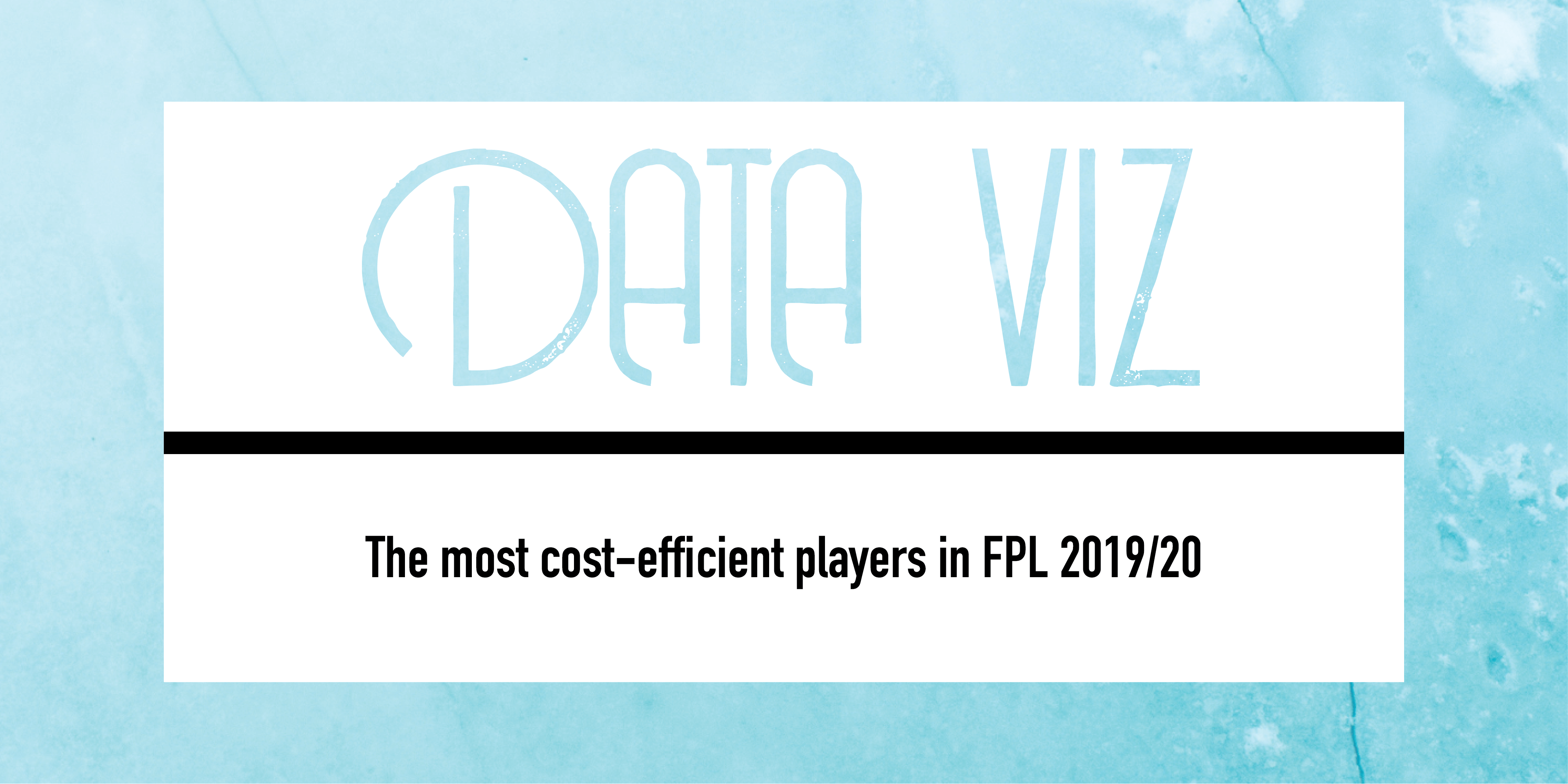 FI DV The most cost efficient players in FPL 2019