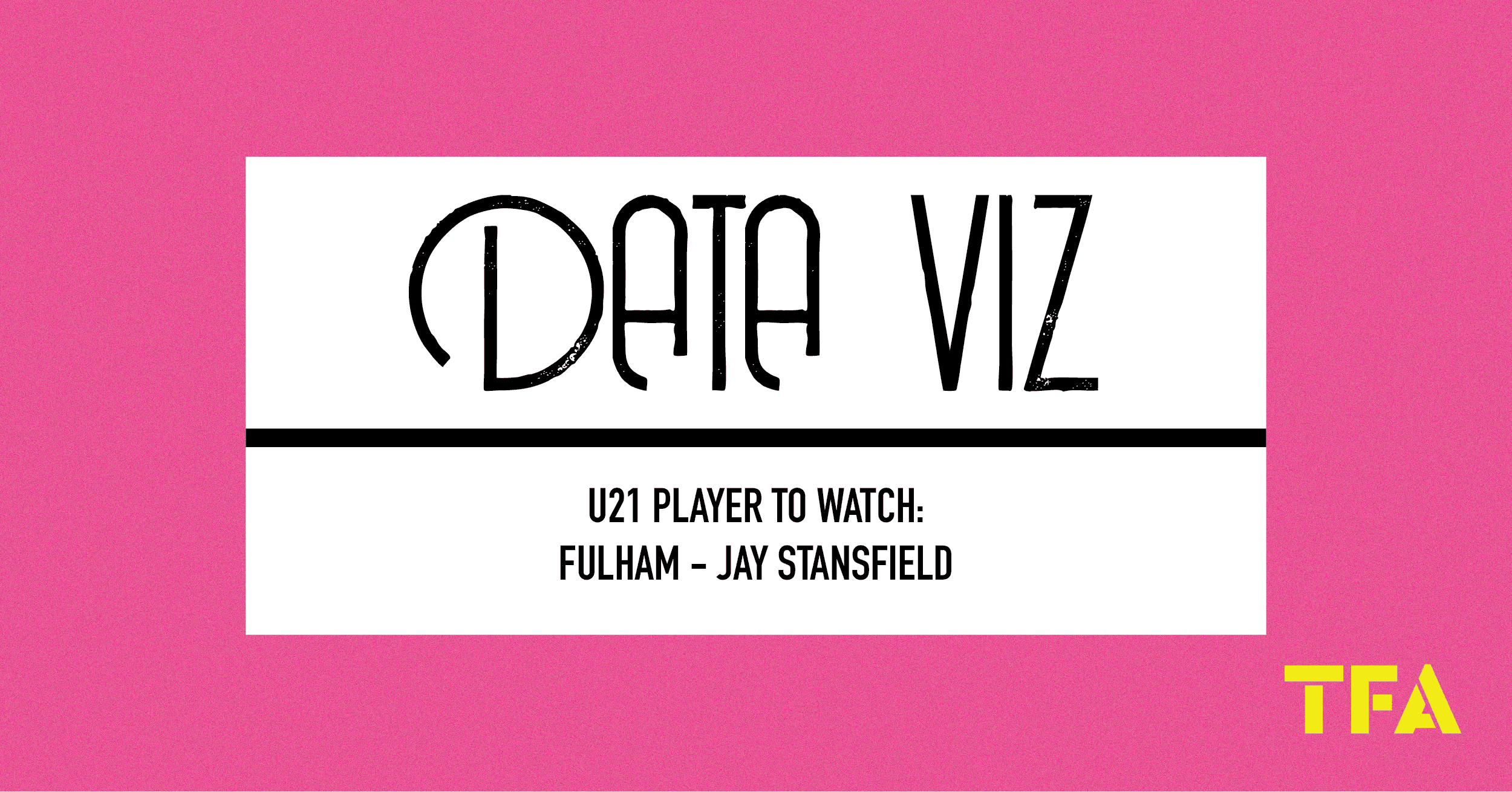 U21 Player to Watch: Fulham - Jay Stansfield 1 U21 Player to Watch: Fulham – Jay Stansfield