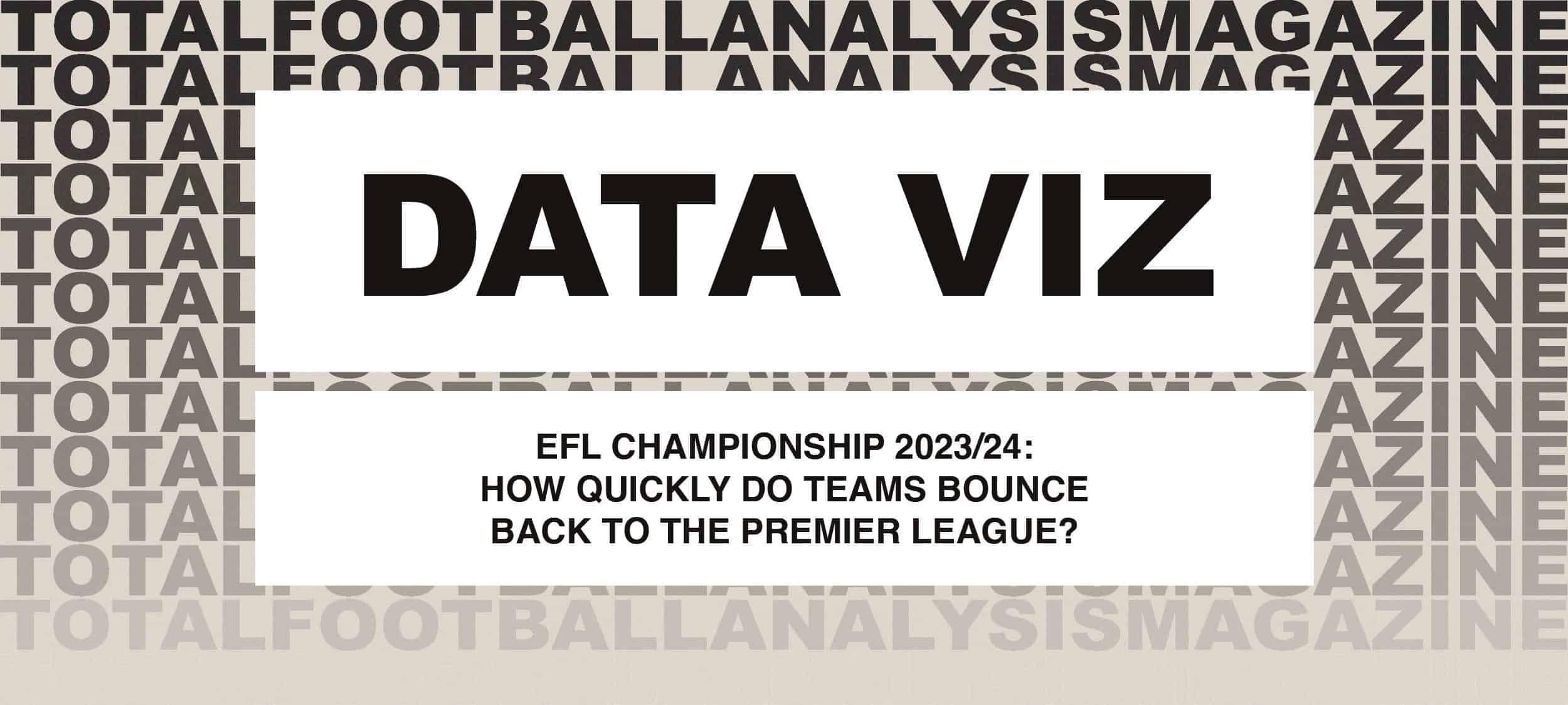 EFL Championship 2023/24: How quickly do teams bounce back to the Premier League?