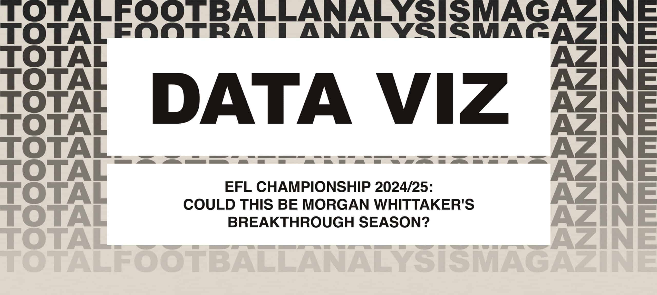 EFL Championship 2024/25: Could This Be Morgan Whittaker’s Breakthrough Season?