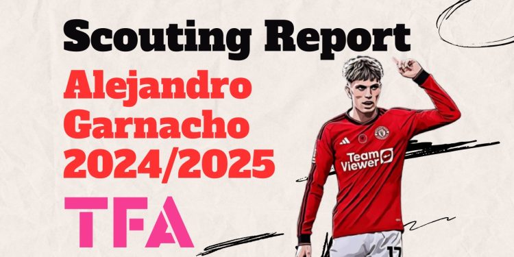 Alejandro Garnacho Scout Report At Manchester United 2024/2025: Key Traits & Best Transfer Fit – Player Analysis