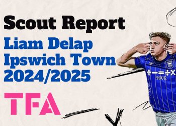 Liam Delap Scouting Report At Ipswich Town 2024/2025 – Player Analysis
