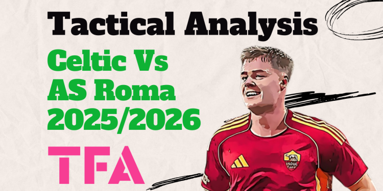 Celtic Vs AS Roma 20252026 - tactical analysis