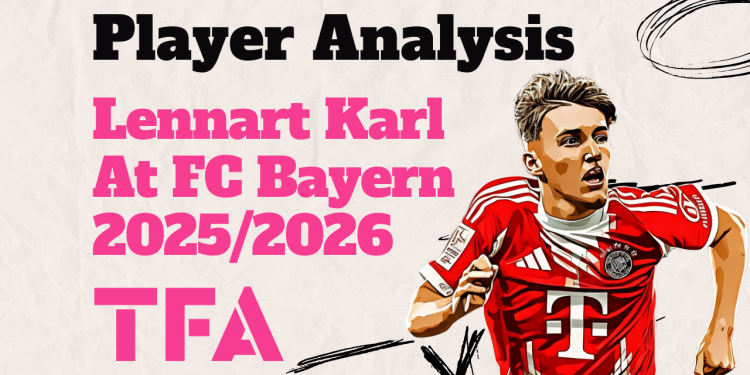 Lennart Karl Scout Report At Bayern Munich 2025/2026: Germany's Next Thomas Müller – Player Analysis 1 Lennart Karl At FC Bayern 20252026