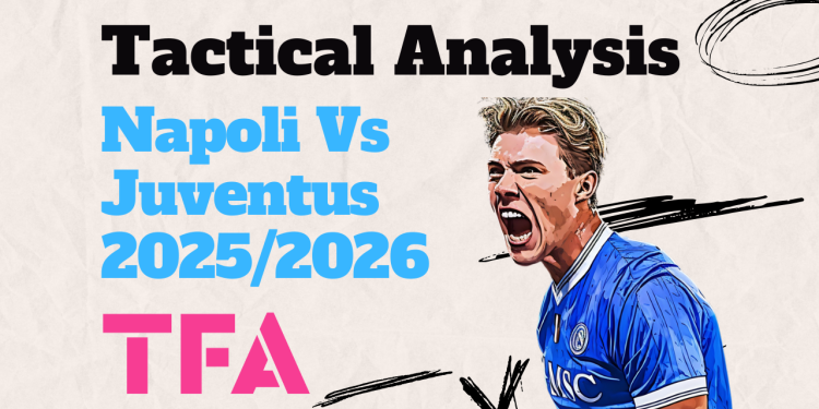 Napoli Vs Juventus 20252026 - tactical analysis
