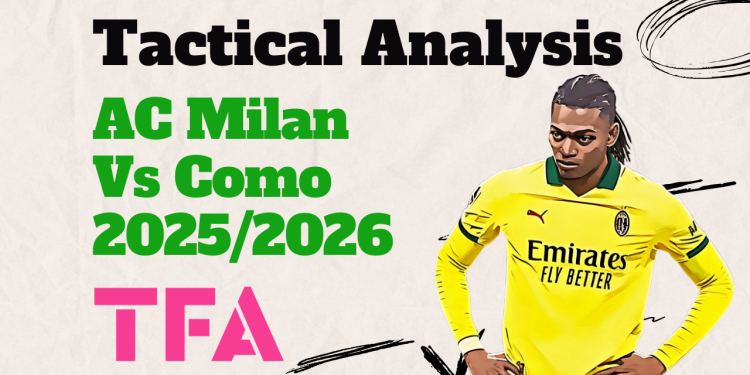 AC Milan Vs Como [1-1] Serie A 2025/2026: The Rossoneri Counterattacking System: Positives And Errors – Tactical Analysis