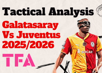 Galatasaray Vs Juventus [5–2] – Champions League 2025/2026: Galatasaray Intense High Pressing Vs Juventus New Attacking Variations – Tactical Analysis