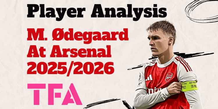 Martin Ødegaard Scout Report At Arsenal 20252026