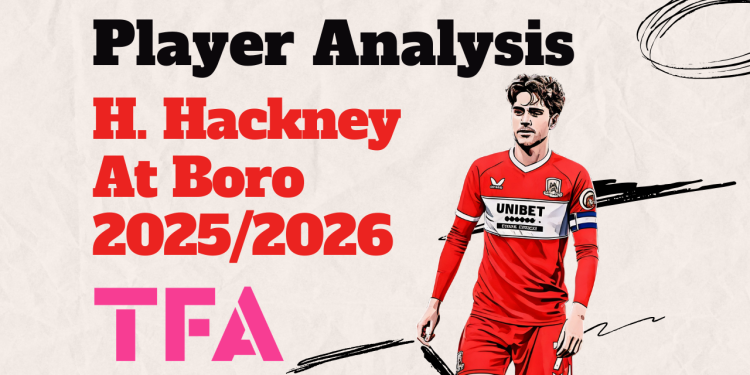 hayden-hackney-scout-report-middlesbrough-2025-2026-analysis-tactics